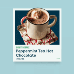 Peppermint Tea Hot Chocolate Blog