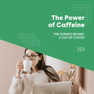 The Power of Caffeine: the Science Behind a Cup of Coffee