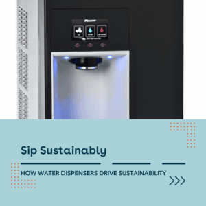 Sip Sustainably: How Water Dispensers Drive Sustainability