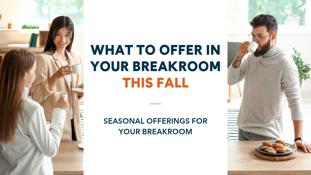 What to Offer in Your Breakroom This Fall