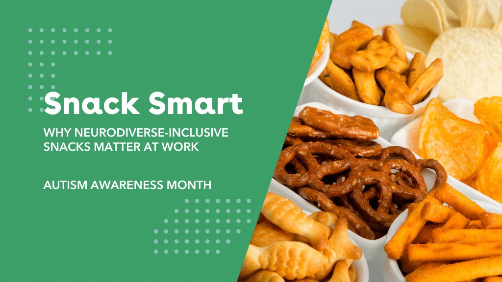 Snack Smart: Why Neurodiverse-Inclusive Snacks Matter at Work