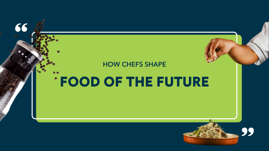 How Chefs Shape Food of the Future