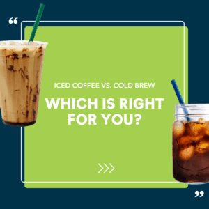 Iced Coffee vs. Cold Brew: Which is Right for You?