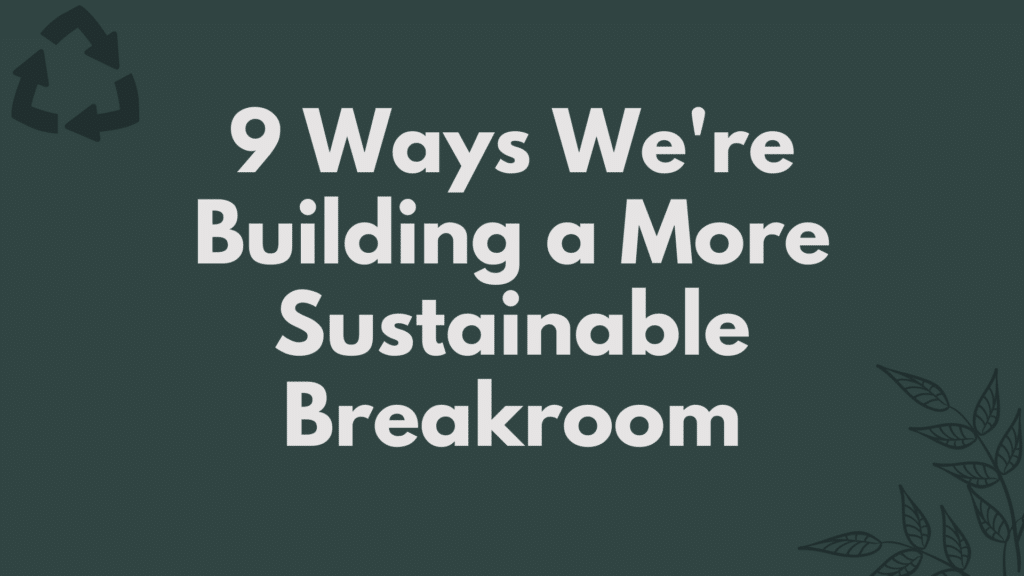 building a sustainable breakroom blog post header image