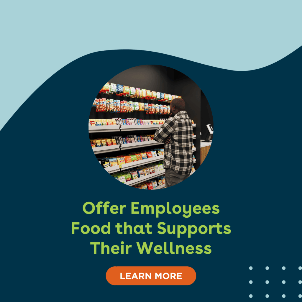 Offer Employees Food that Supports Their Wellness Case Study