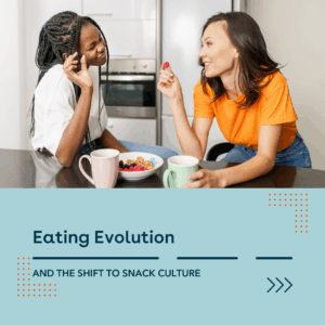 Eating Evolution and the Shift to Snack Culture