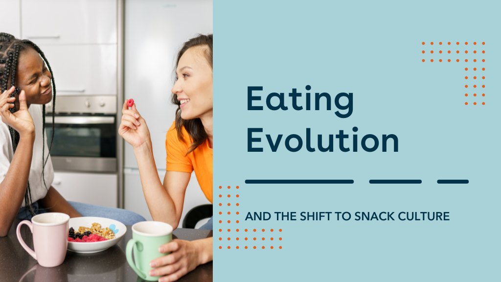 Eating Evolution and the Shift to Snack Culture