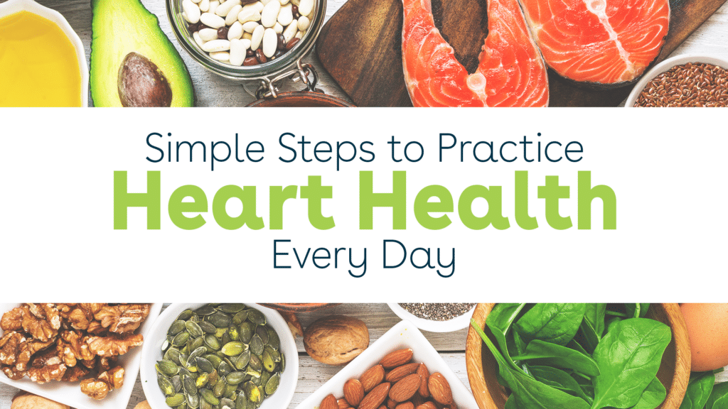 Simple Steps to Practice Heart Health Every Day