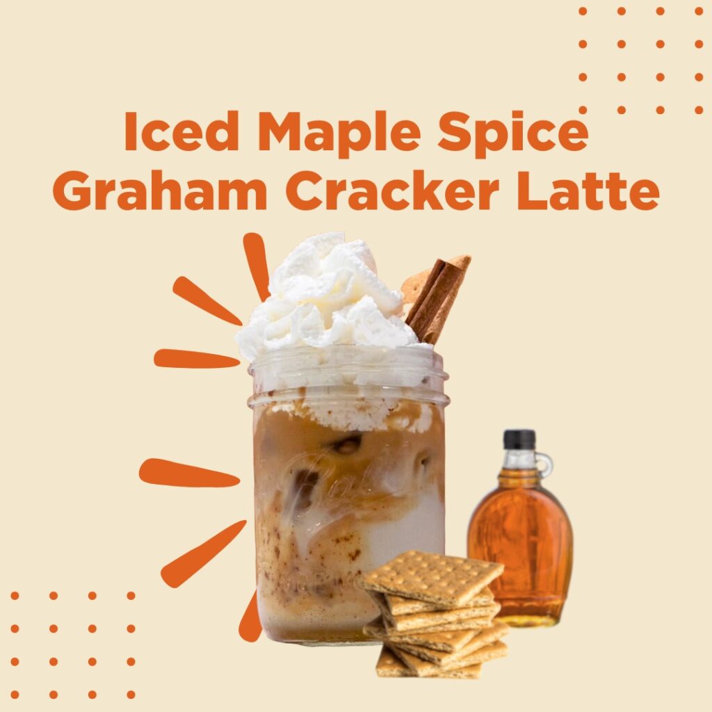 Iced Maple Spice Graham Cracker Latte