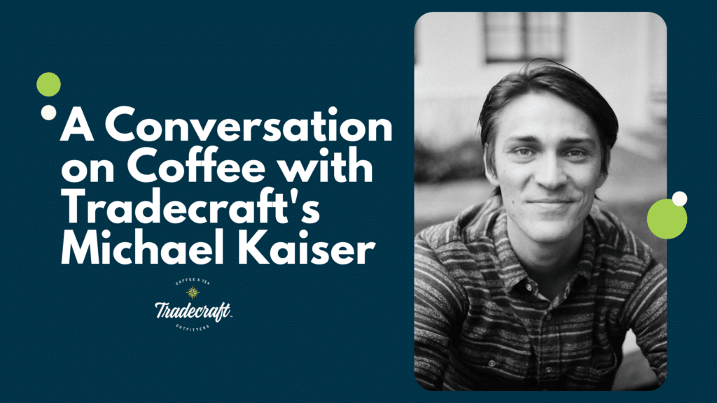 A conversation on coffee with Tradecraft's Michael Kaiser